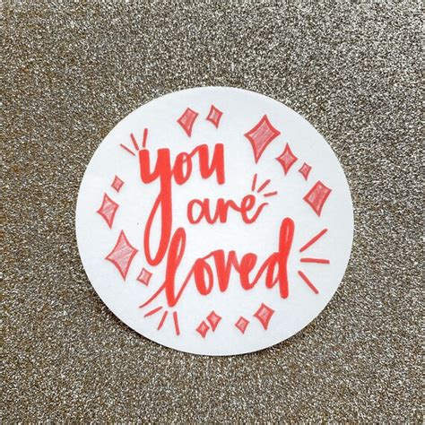 You Are Loved Sticker Clear Sticker Vinyl Vinyl Sticker Etsy