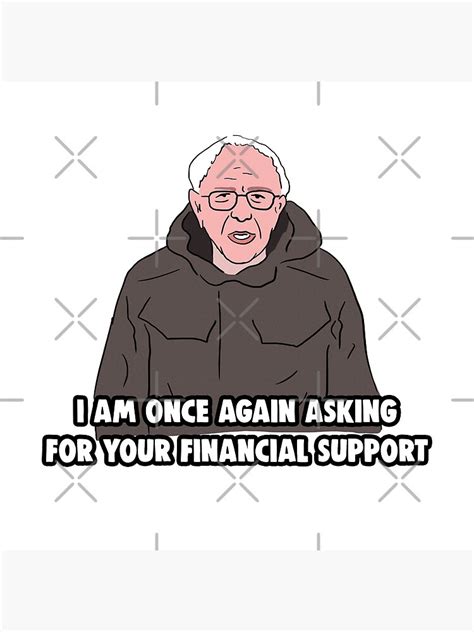 bernie sanders meme i am once again asking for your financial support meme poster for sale