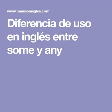 Diferencia De Uso En Inglés Entre Some Y Any Ingles Errores