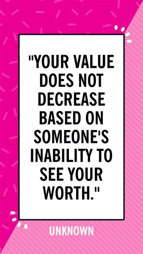 Your Value Does Not Decrease Based On Someones Inability To See Your
