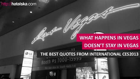 What Happens In Vegas Doesnt Stay In Vegas The Best Quotes From C