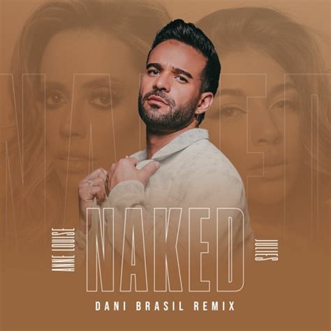 Stream DJ Anne Louise Ft Julies NAKED Dani Brasil Remix By Djannelouise Listen Online For