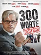 300 Worte Deutsch: schauspieler, regie, produktion - Filme besetzung ...