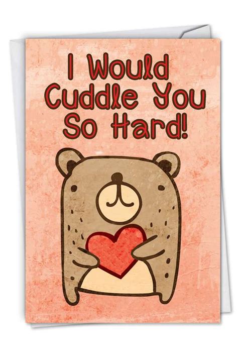 Although these are all technically valentine's day cards, almost all of them can be used all. Cuddle You So Hard Funny Valentine's Day Greeting Card