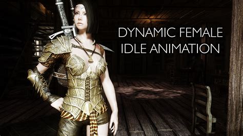 Dynamic Female Idle Animations LE モーション Skyrim Mod データベース MOD紹介まとめサイト