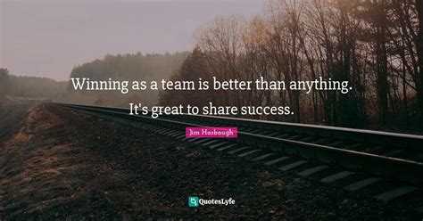 Winning As A Team Is Better Than Anything Its Great To Share Success