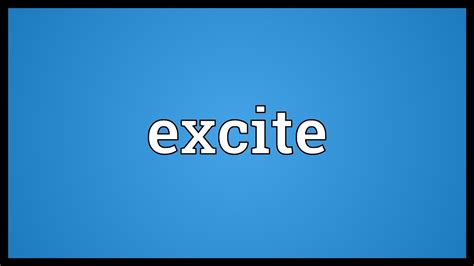 Excite Meaning Youtube