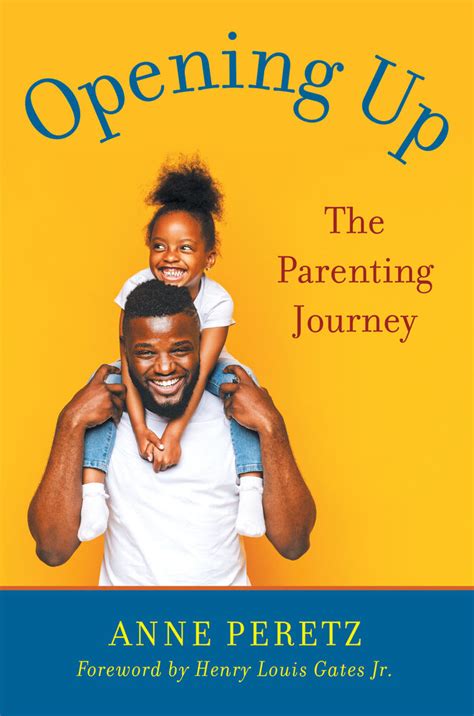 Opening Up The Parenting Journey By Anne Peretz Foreward By Henry
