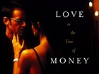 Love in the Time of Money (2002) - Rotten Tomatoes