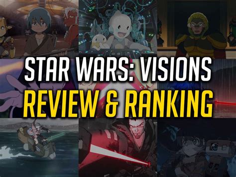 My Full Review And Ranking Of Star Wars Visions The New Anime Anthology