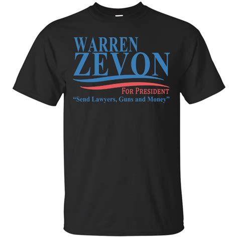 Warren Zevon For President Shirts Send Lawyers Guns And Money Teesmiley