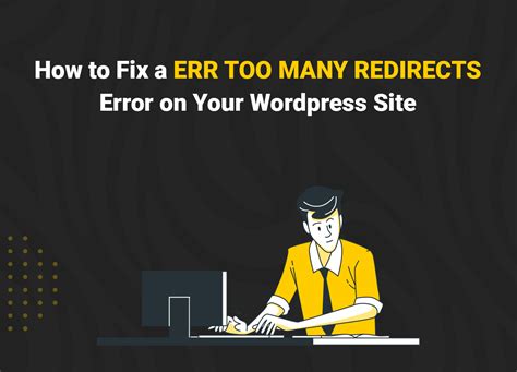 How To Fix An Err Too Many Redirects Error On A Wordpress Site