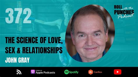 The Science Of Love Sex And Relationships With John Gray Ep372 On Roll With The Punches Youtube