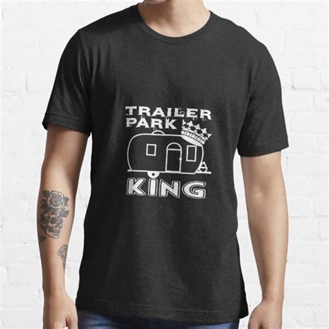 Trailer Park King Redneck Camping Rv Mobile Home Fun T Shirt For Sale