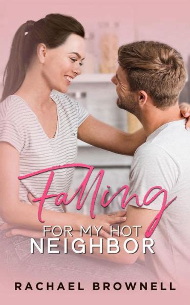 falling for my hot neighbor by rachael brownell ebook barnes and noble®