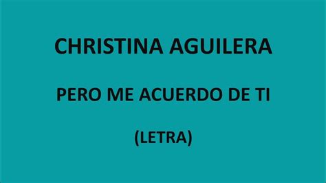 Christina Aguilera Pero Me Acuerdo De Ti Letralyrics Youtube