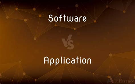 Software Vs Application — Whats The Difference