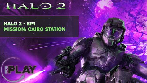 Replay Halo 2 Ep1 Cairo Station Youtube
