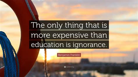 Benjamin Franklin Quote The Only Thing That Is More Expensive Than