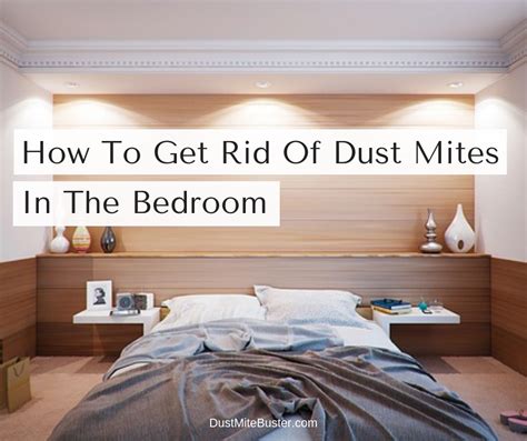 How To Get Rid Of Dust Mites In The Bedroom