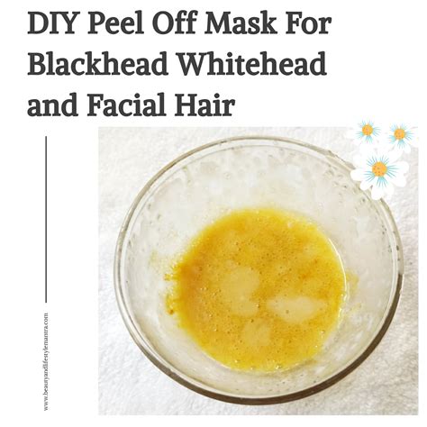 diy peel off mask for blackhead whitehead and facial hair beauty and lifestyle mantra