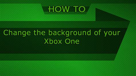 How To Change The Background Of Your Xbox One Youtube