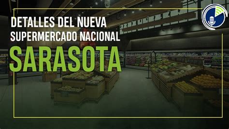 Los Detalles Que Debes Saber De La Nueva Tienda Supermercado Nacional