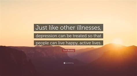 Tom Bosley Quote Just Like Other Illnesses Depression Can Be Treated