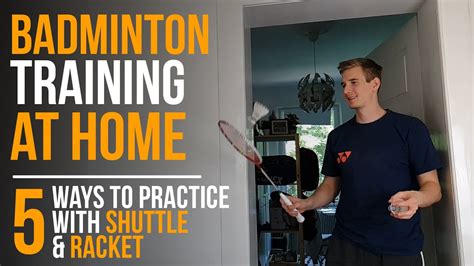 Badminton Training At Home 5 Ways To Practice With Shuttle And Racket