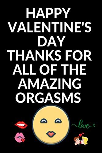 happy valentine s day thanks for all of the amazing orgasms a blank lined notebook t for