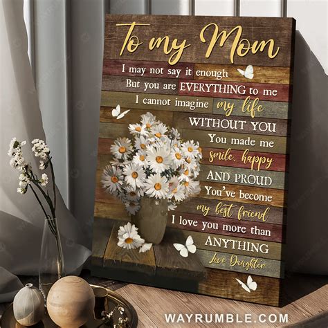 To My Mom I May Not Say It Enough But You Are Everything To Me I Cannot Imagine My Life