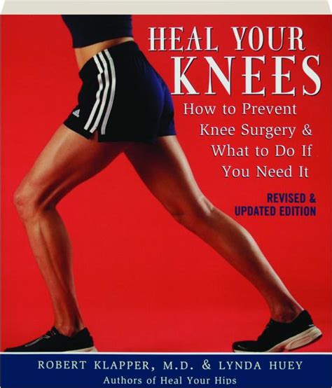 Heal Your Knees Revised Edition How To Prevent Knee Surgery And What To