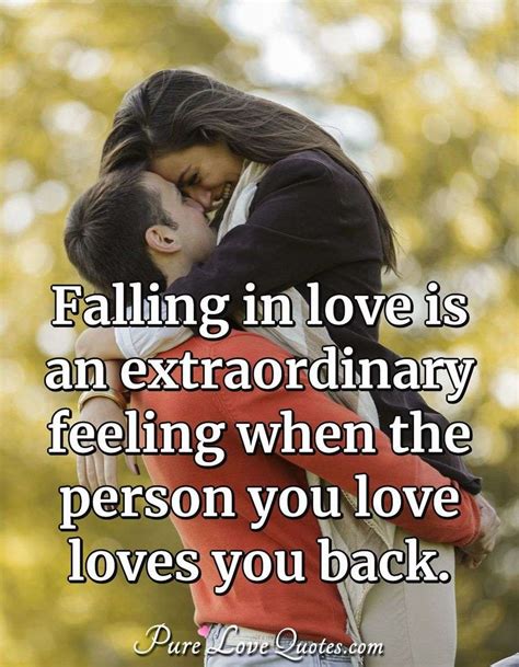 Falling In Love Is An Extraordinary Feeling When The Person You Love Loves You Purelovequotes