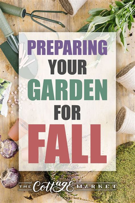 Preparing Your Garden For Fall The Cottage Market Garden