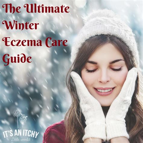 The Ultimate Winter Eczema Care Guide Its An Itchy Little World
