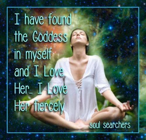 Embracing The Goddess Within I Have Found The Goddess In Myself And