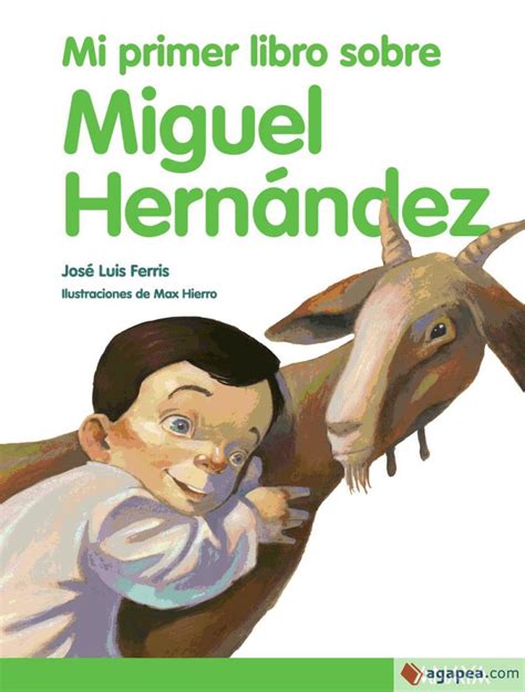 Mi Primer Libro Sobre Miguel Hernandez Jose Luis Ferris 9788469807842