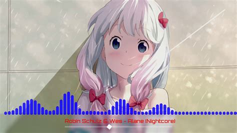 Robin Schulz And Wes Alane Nightcore Youtube