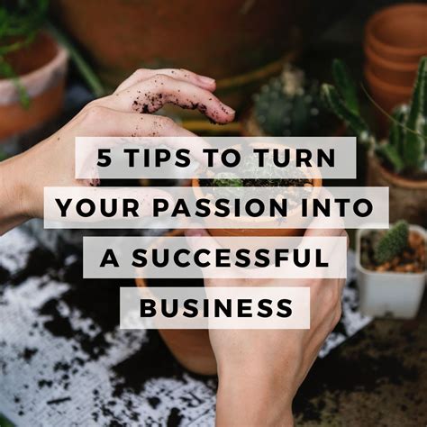 5 Tips To Turn Your Passion Into A Successful Business