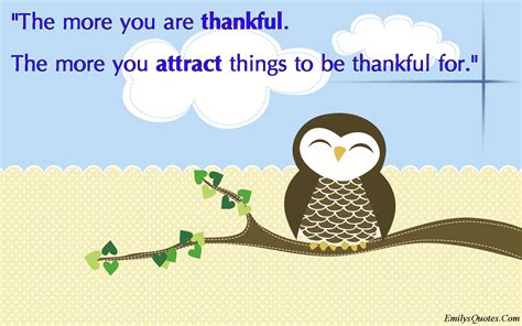 The more you are thankful. The more you attract things to be thankful for | Popular ...