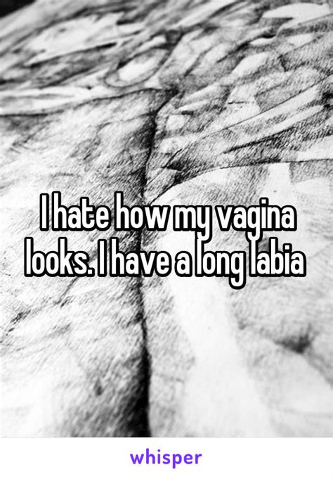 I Hate How My Vagina Looks I Have A Long Labia