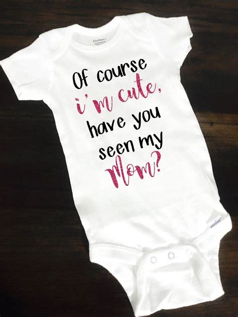 Of Course Im Cute Onesie Mom Onesie Funny Baby Etsy Funny Baby