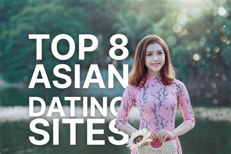 Best Asian Dating Sites To Meet Asian Woman