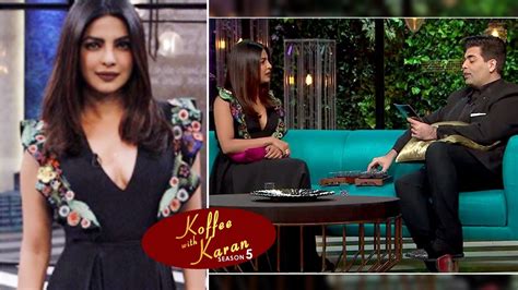 Koffee With Karan 5 Priyanka Chopra On Kissing To Phone Sx New