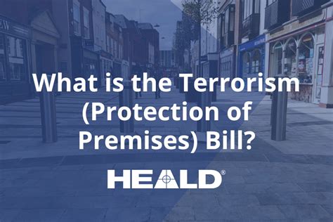 What Is The Terrorism Protection Of Premises Bill Heald Hostile