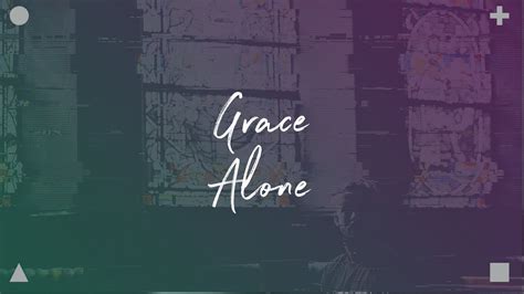 Grace Alone Youtube