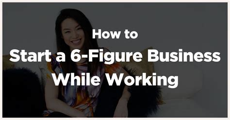 How To Start A 6 Figure Business While Working Full Time In 2023