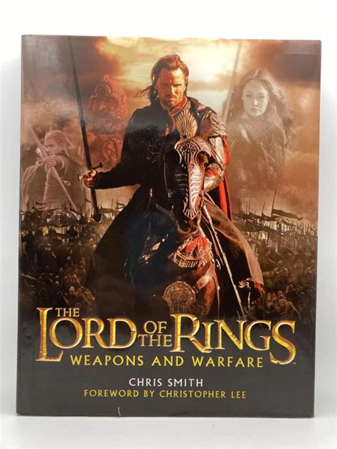 The Lord Of The Rings Weapons And Warfare An Illustrated Guide To