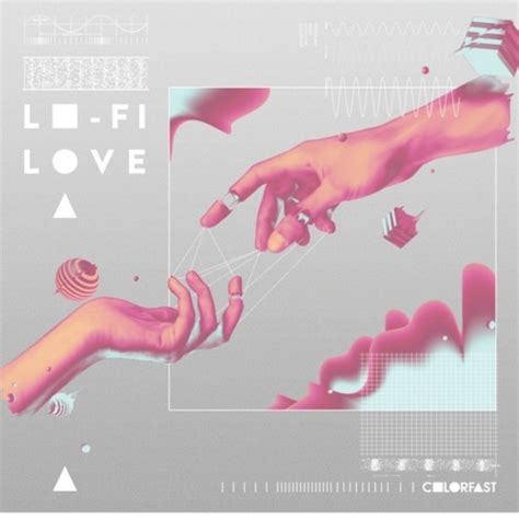 Colorfast — This Is Our First Single Called Lo Fi Love