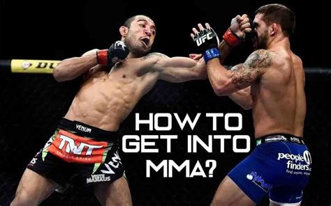 How To Get Into Mma Read The 6 Steps That Will Get You Started Today